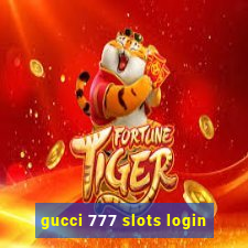 gucci 777 slots login